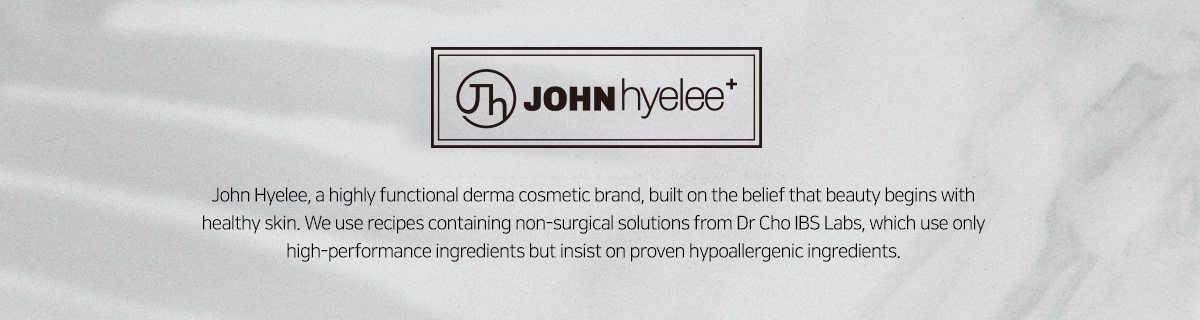 John Hyelee, a highly functional derma cosmetic brand, built on the belief that beauty begins with h